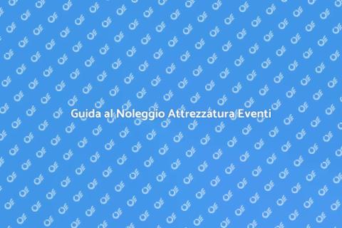 Noleggiare Attrezzatura per Eventi