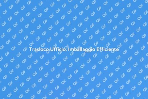 Imballaggio e Trasporto Mobili Ufficio
