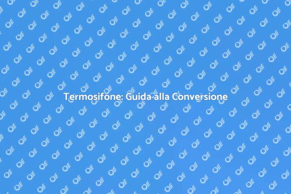 Rendi il Tuo Termosifone Efficiente