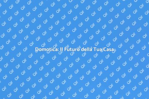 Casa Domotica: Comfort e Sicurezza