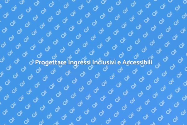 Creare Ingressi Senza Barriere