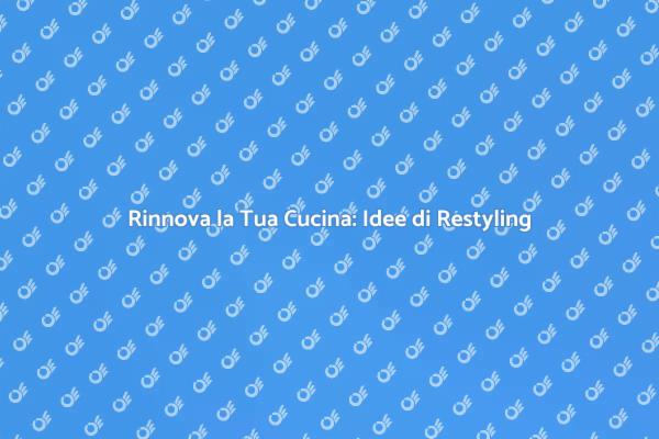 Ristrutturazione Cucina: Idee e Suggerimenti