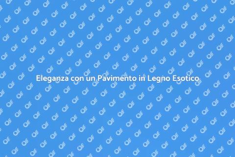 Pavimento in Legno Esotico: Guida
