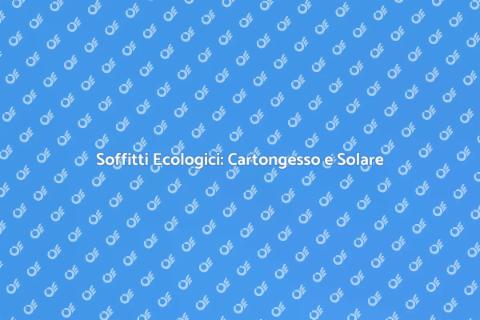 Soffitti in Cartongesso Sostenibili