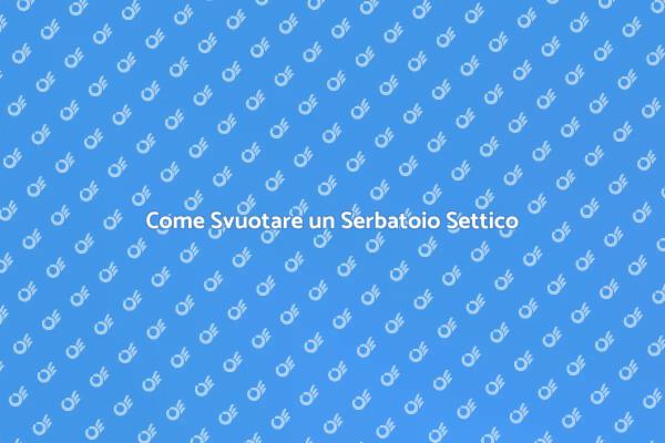 Svuotamento Serbatoi Settici: Ecco Come