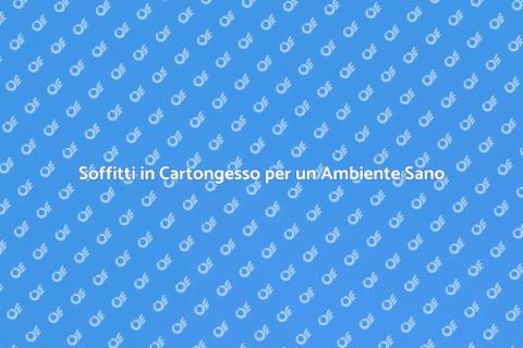 Soffitti in Cartongesso e Salute