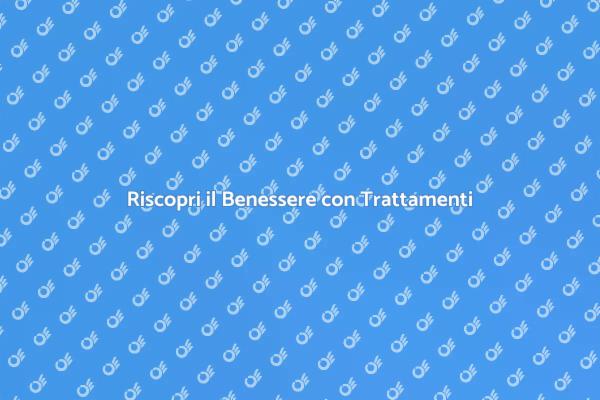 Rinnova il Tuo Benessere con Trattamenti