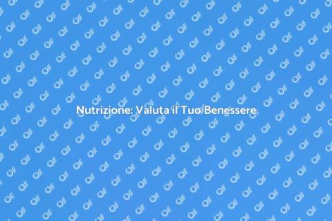 Valutazione Nutrizione e Benessere