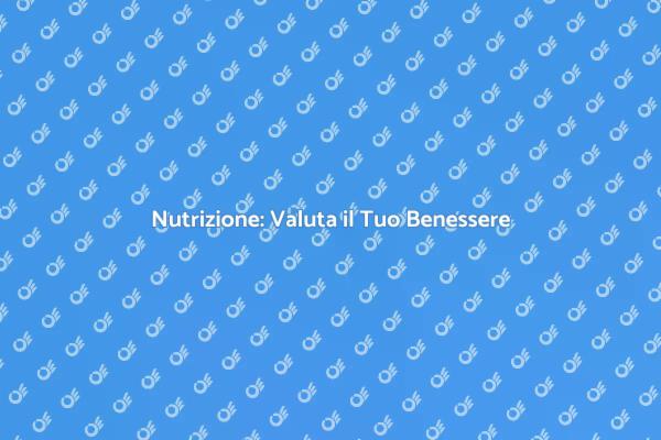 Migliora il Tuo Benessere con la Nutrizione