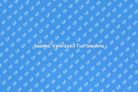 Installare un Gazebo per il Giardino