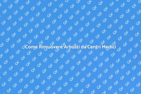 Rimuovere un Arbusto in un Centro Medico