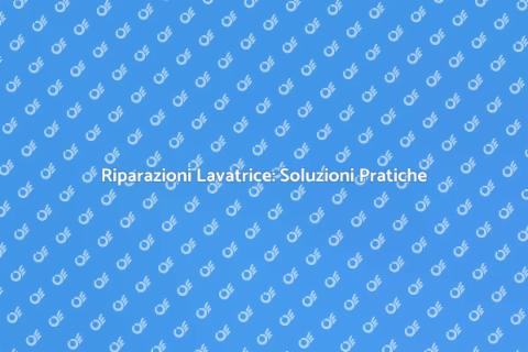Riparazione Lavatrice: Guida Essenziale