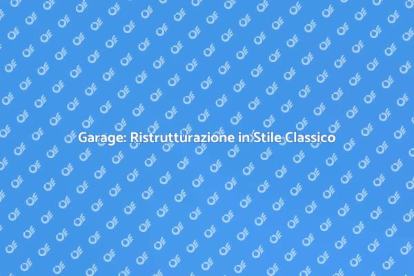 Garage: Trasformalo in Stile Classico