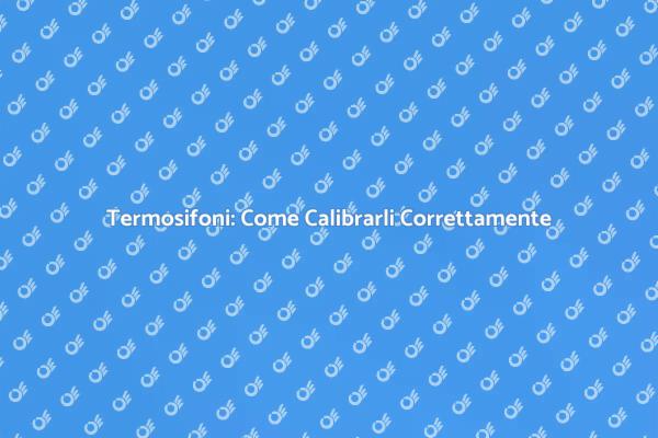 Ottimizza i Termosifoni per Comfort