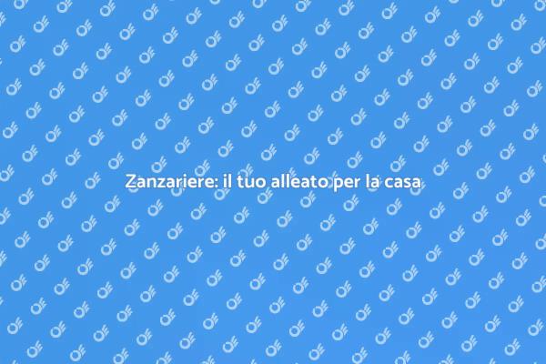 Zanzariere: comfort e protezione in casa