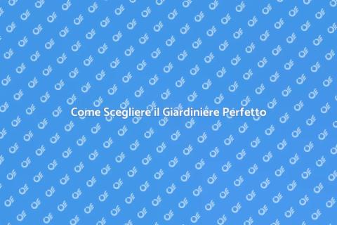 Ingaggiare il Giardiniere Giusto
