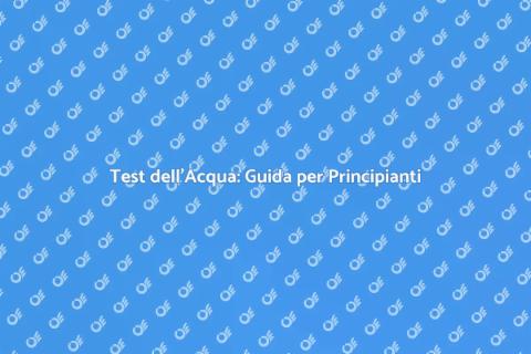 Test di Analisi dell'Acqua per Te