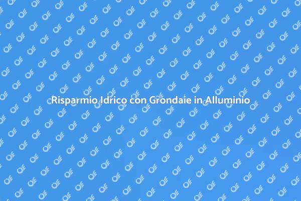 Scopri le Grondaie in Alluminio