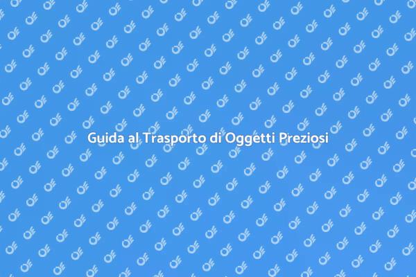 Trasporto Sicuro per Oggetti Preziosi