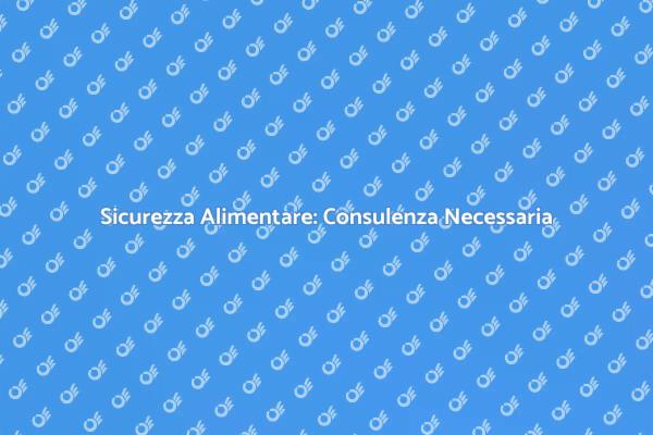 Sicurezza Alimentare e Consulenza Normativa