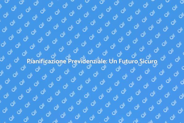 Pianifica il Tuo Futuro con Esperti