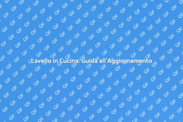 Migliora la Cucina con un Nuovo Lavello