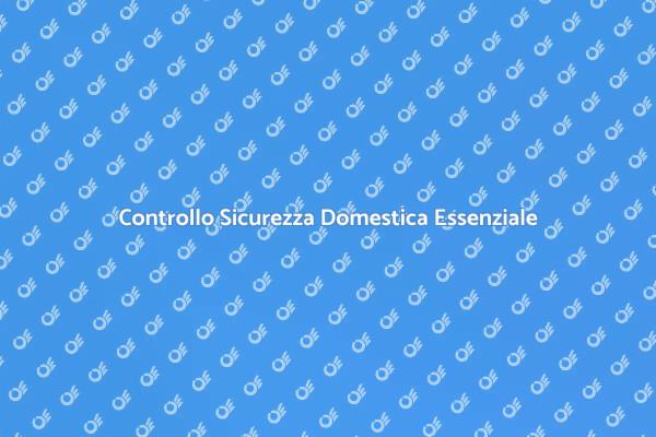 Sicurezza in Casa: Controllo Necessario