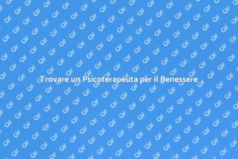 Psicoterapeuta per Migliorare la Vita