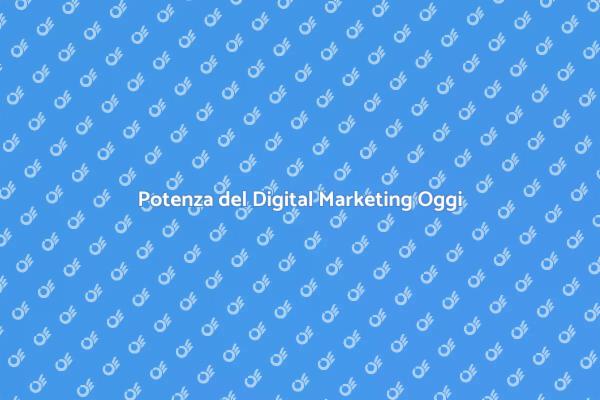 Svelare il Potere del Digital Marketing