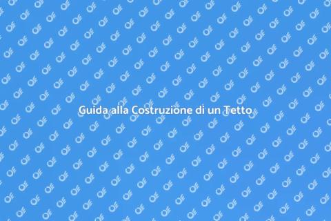 Costruire un Tetto Nuovo per Casa
