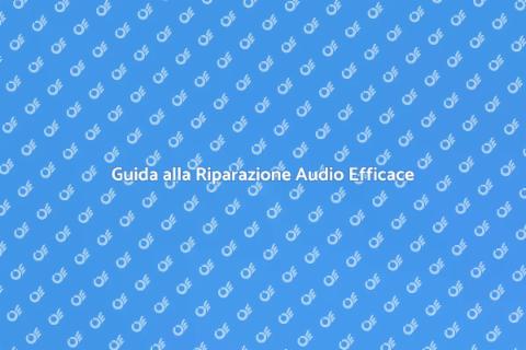 Riparazione Impianto Audio Facile