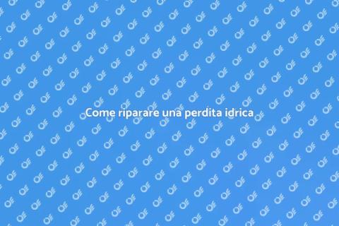 Riparare perdita rete idrica: guida