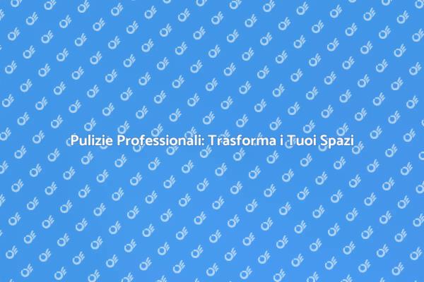 Pulizie: Il Tuo Spazio Sempre Impeccabile