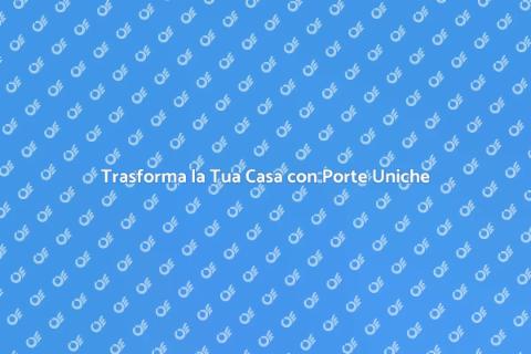 Porte Personalizzate per la Tua Casa