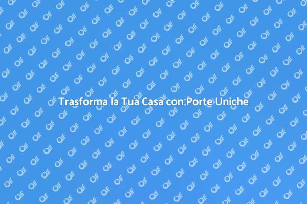 Porte Personalizzate: Design su Misura