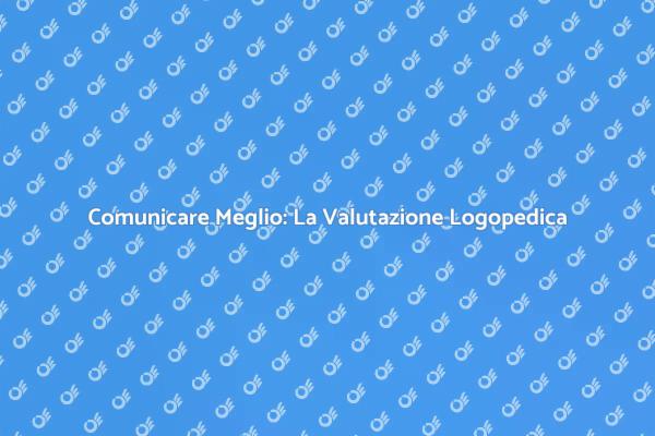 Migliora la Tua Comunicazione con Logopedia