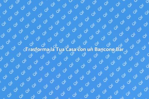 Bancone Bar: Arreda con Stile