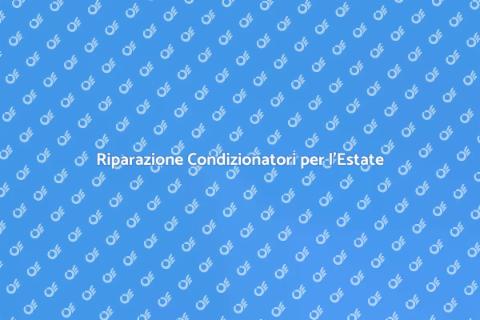 Riparazione Condizionatori: Guida Essenziale