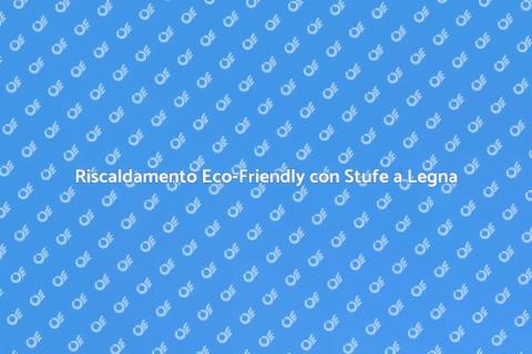 Stufa a Legna: Riscalda Sostenibile