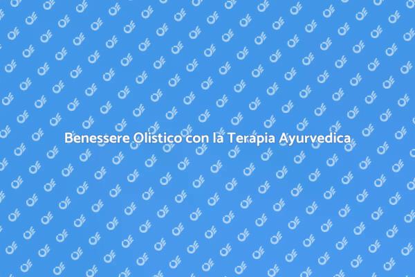 Raggiungi il Benessere con l'Ayurveda