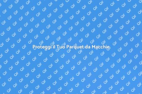 Trattamento Antimacchia Parquet