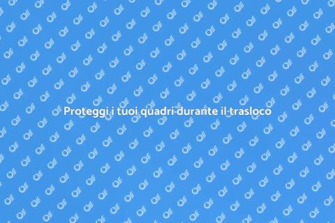 Fissare i quadri in un trasloco sicuro