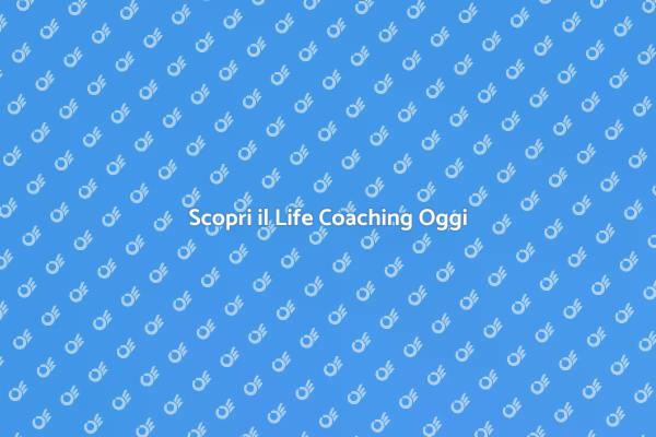 Come il Life Coaching Cambia la Vita