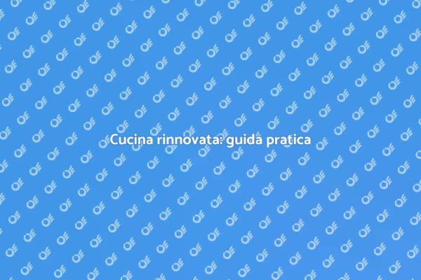 Ristrutturare la cucina: passo dopo passo