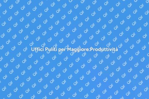 Pulizia Uffici e Spazi Comuni