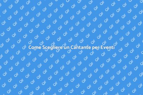 Assumere un Cantante per il Tuo Evento