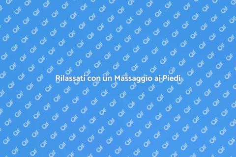 Massaggio ai Piedi Antistress