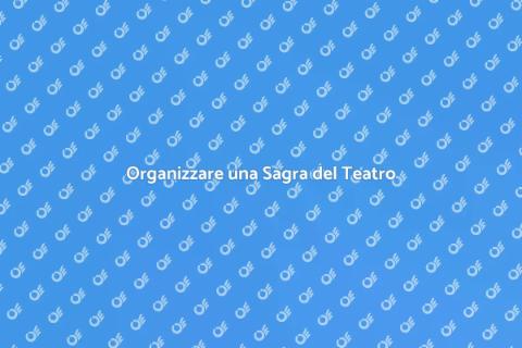 Coordinare una Sagra del Teatro