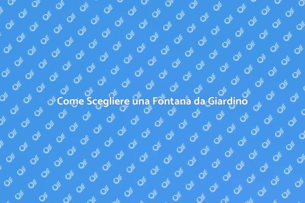 Installazione Fontana: Valorizza il Giardino