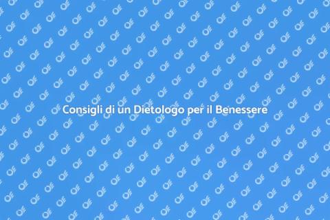 Benessere e Dieta: Parere di un Dietologo